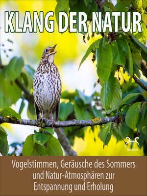 cover image of Klang der Natur--Vogelstimmen, Geräusche des Sommers und Natur-Atmosphären zur Entspannung und Erholung